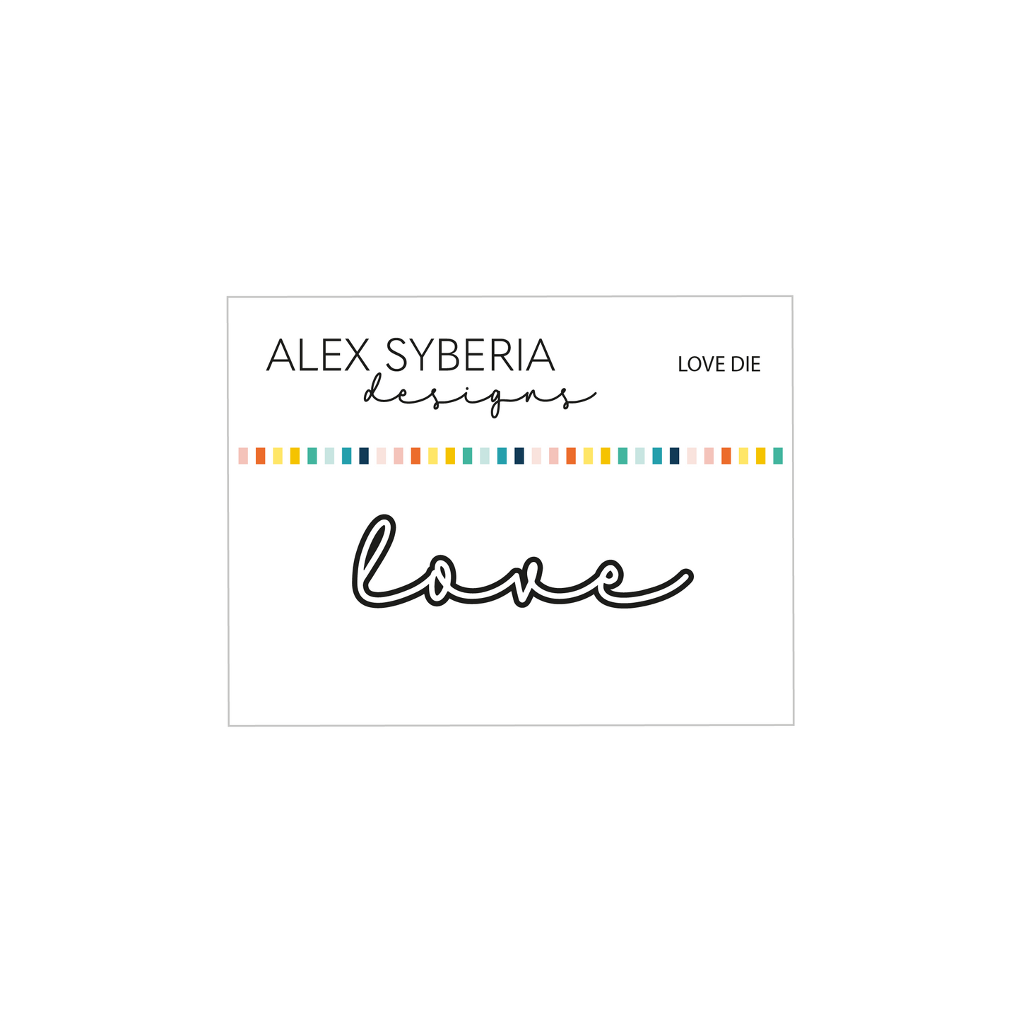 Alex Syberia Designs Love Die