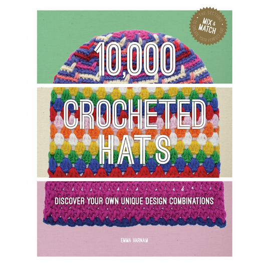 10,000 Crocheted Hats Discover Your Own Unique Design Combinations