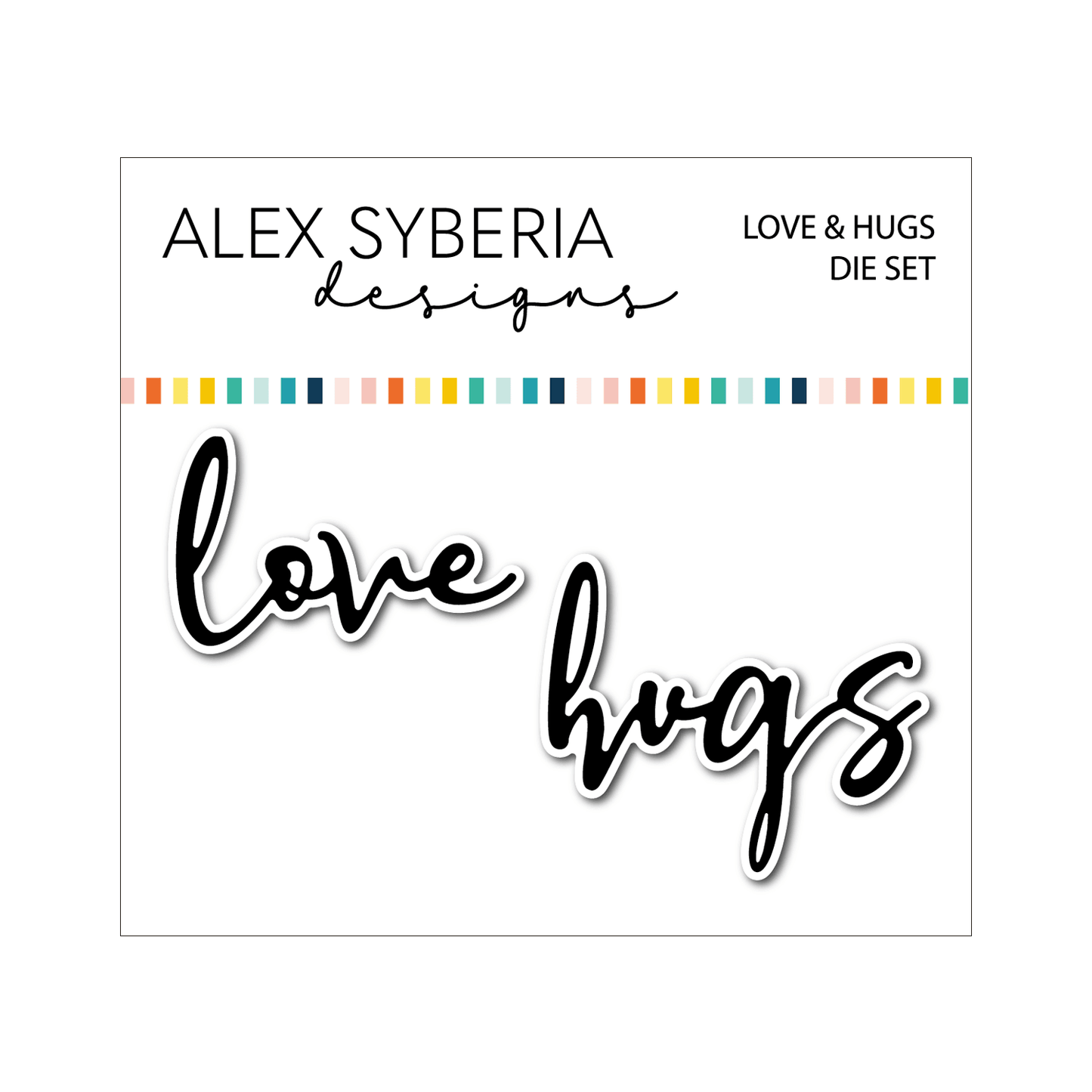 Alex Syberia Designs Love & Hugs Die Set