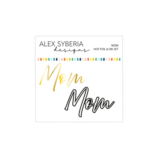 Alex Syberia Designs Mom Hot Foil & Die Set
