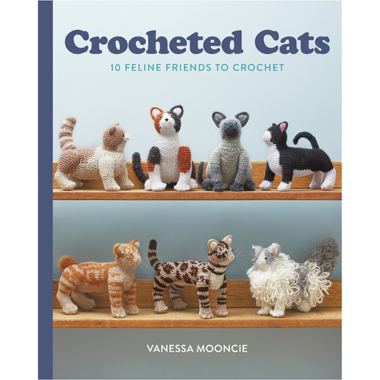Crocheted Cats 10 Feline Friends to Crochet
