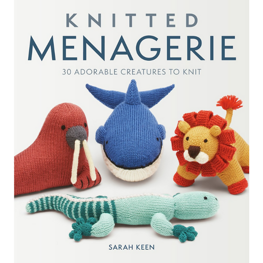 Knitted Menagerie 30 Adorable Creatures to Knit