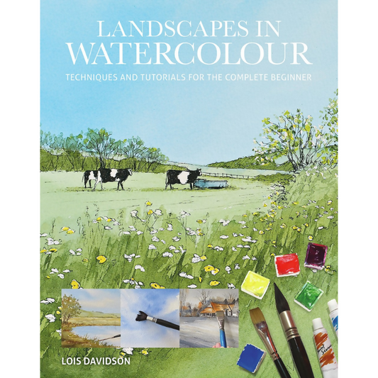 Landscapes in Watercolour Techniques and Tutorials for the Complete Beginner