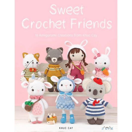 Sweet Crochet Friends 16 Amigurumi Creations from Khuc Cay